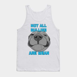 Not all bullies are mean Tank Top